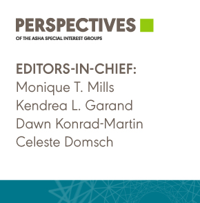 Perspectives of the ASHA Special Interest Gropus. Editors-in-chief Brenda Beverly, Mary Sandage, Dawn Konrad-Martin, and Celeste Domsch